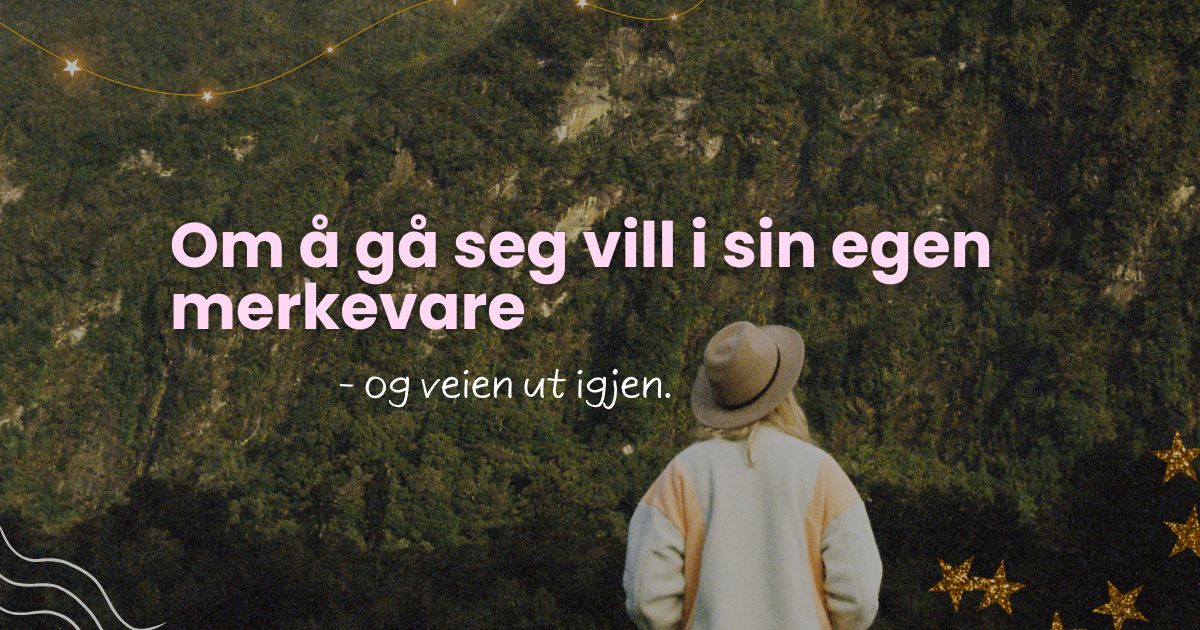 Om å gå seg vill i sin egen merkevare – og veien ut igjen.